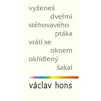 

Vyženeš dveřmi stěhovavého ptáka, vrátí se oknem okřídlený šakal