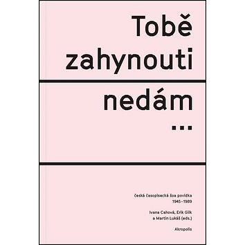 

Tobě zahynouti nedám…
