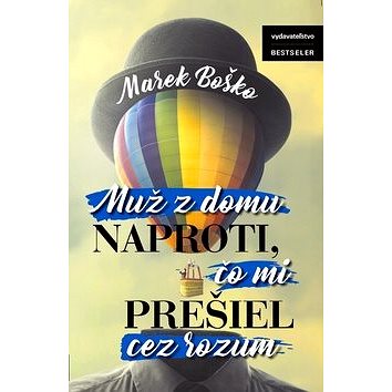 

Muž z domu naproti, čo mi prešiel cez rozum