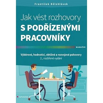 

Jak vést rozhovory s podřízenými pracovníky
