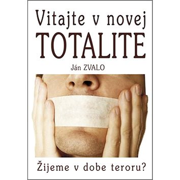 

Vitajte v novej totalite