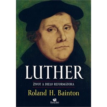 

LUTHER Život a dielo reformátora