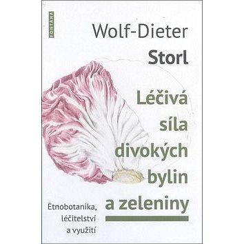

Léčivá síla divokých bylin a zeleniny: Známá a zapomenutá zelenina