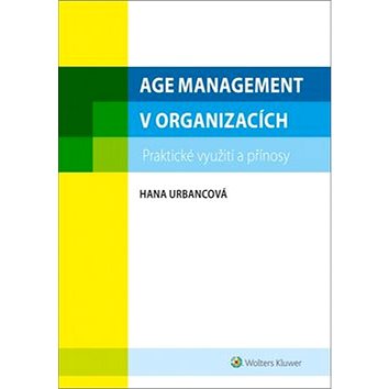 

Age management v organizacích: praktické využití a přínosy