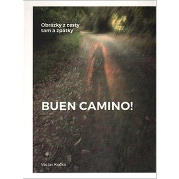 

Buen Camino!: Obrázky z cesty tam a zpátky