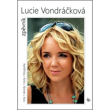 

Lucie Vondráčková Zpěvník: Noty. akordy. texty. fotografie
