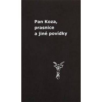 

Pan Koza, prasnice a jiné povídky