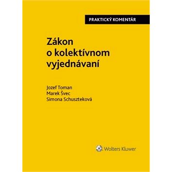

Zákon o kolektívnom vyjednávaní: Praktický komentár