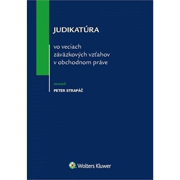 

Judikatúra vo veciach záväzkových vzťahov v obchodnom práve