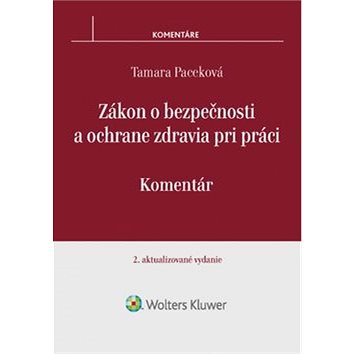 

Zákon o bezpečnosti a ochrane zdravia pri práci: Komentár. 2. aktualizované vydanie