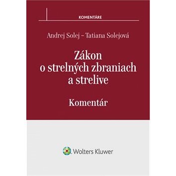 

Zákon o strelných zbraniach a strelive: Komentár