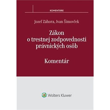 

Zákon o trestnej zodpovednosti právnických osôb: Komentár