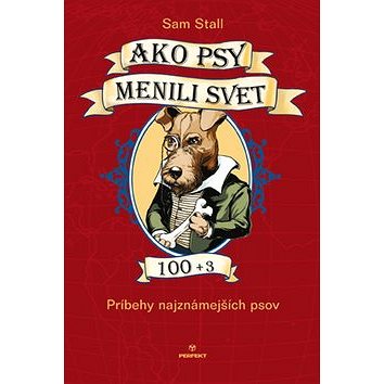 

Ako psy menili svet 100+3: Príbehy najznámejších psov