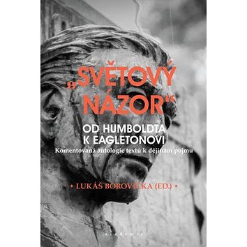 

"Světový názor": Od Humboldta k Eagletonovi