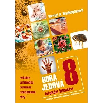 

Doba jedová 8: Infekční šílenství