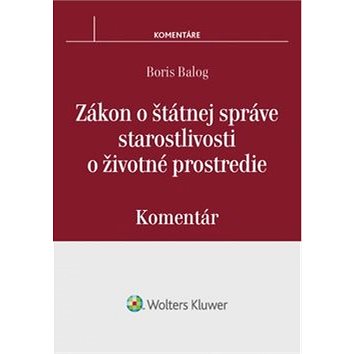 

Zákon o štátnej správe starostlivosti o životné prostredie: Komentár