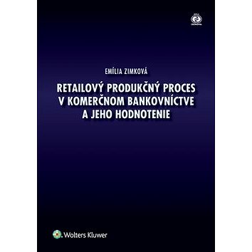 

Retailový produkčný proces v komerčnom bankovníctve a jeho hodnotenie