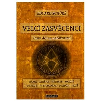 

Velcí zasvěcenci: Tajné dějiny náboženství