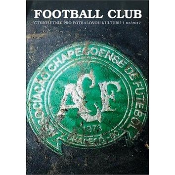

Football Club: čtvrtletník pro fotbalovou kulturu 03/2017