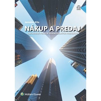 

Nákup a predaj: Obchodné funkcie priemyselných podnikov