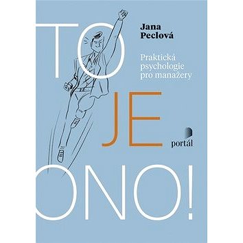 

To je ono!: Praktická psychologie pro manažery