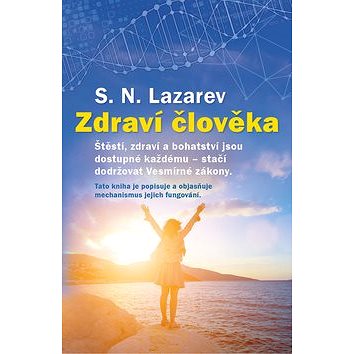 

Zdraví člověka: Štěstí, zdraví a bohatství jsou dostupné každému - stačí dodržovat Vesmírné zák.