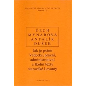 

Jak je psáno: Vědecké, právní, administrativní a školní texty starověké Levanty