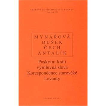 

Poskytni králi výmluvná slova: Korespondence starověké Levanty