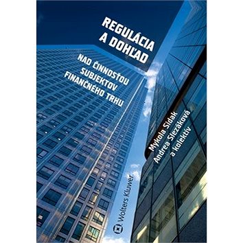 

Regulácia a dohľad: Nad činnosťou subjektov finančného trhu