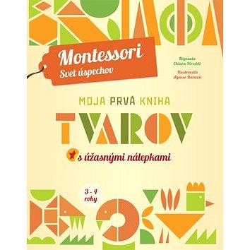 

Moja prvá kniha tvarov s úžasnými nálepkami: Montessori Svet úspechov