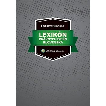 

Lexikón právnych dejín Slovenska