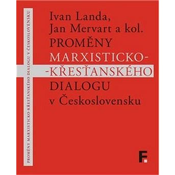 

Proměny marxisticko-křesťanského dialogu v Československu