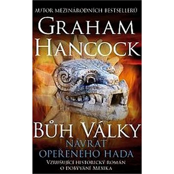 

Bůh války Návrat opeřeného hada: Vzrušující historický román o dobývání Mexika