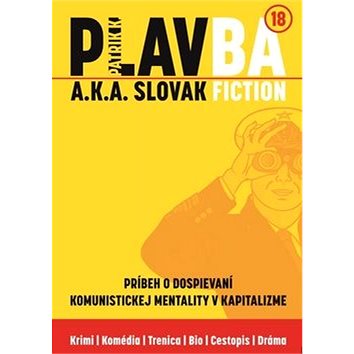

PLAVBA a.k.a. Slovak Fiction: Príbeh o dospievaní komunistickej mentality v kapitalizme