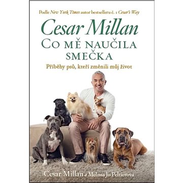 

Co mě naučila smečka: Příběhy psů, kteří změnili můj život