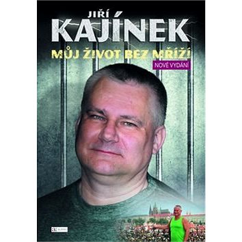 

Jiří Kajínek Můj život bez mříží