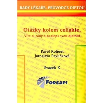

Otázky kolem celiakie Víte si rady s bezlepkovou dietou: Svazek X.