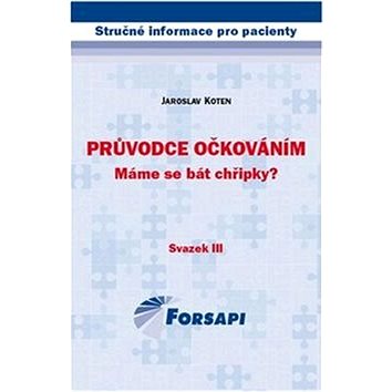 

Průvodce očkováním Máme se bát chřipky: Svazek III.