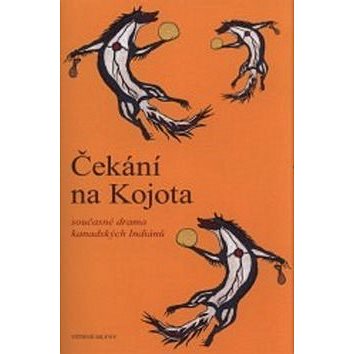 

Čekání na kojota: Současné drama kanadských indiánů