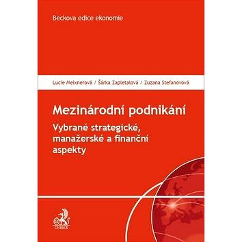 

Mezinárodní podnikání: Vybrané strategické, manažerské a finanční aspekty