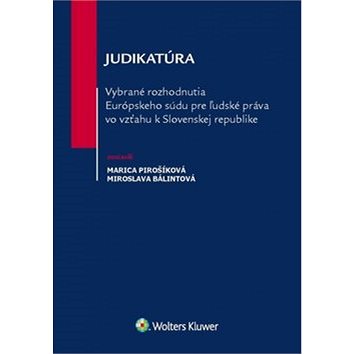 

Judikatúra Vybrané rozhodnutia ESĽP vo vzťahu k Slovenskej republike