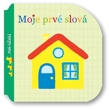 

Moje prvé slová Malé káčatká