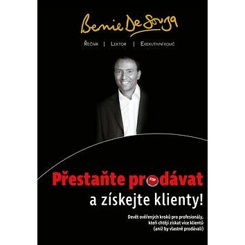 

Přestaňte prodávat a získejte klienty!: Devět ověřených kroků pro profesionály, kteří chtějí získat