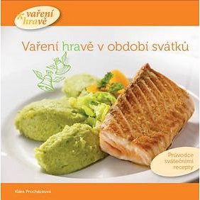 

Vaření hravě v období svátků: Průvodce svátečními recepty