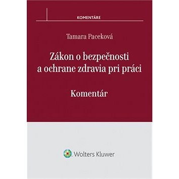 

Zákon o bezpečnosti a ochrane zdravia pri práci: Komentár