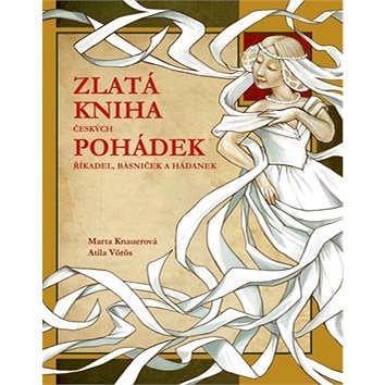 

Zlatá kniha českých pohádek: říkadel, básniček a hádanek