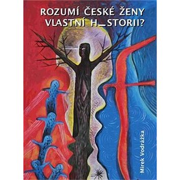 

Rozumí české ženy vlastní historii