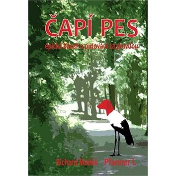

Čapí Pes: Epická báseň o putovní za pravdou