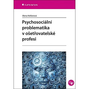 

Psychosociální problematika v ošetřovatelské profesi