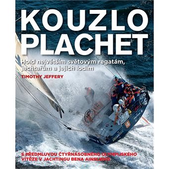 

Kouzlo plachet: Hold největším světovým regatám, jachtařům a jejich lodím